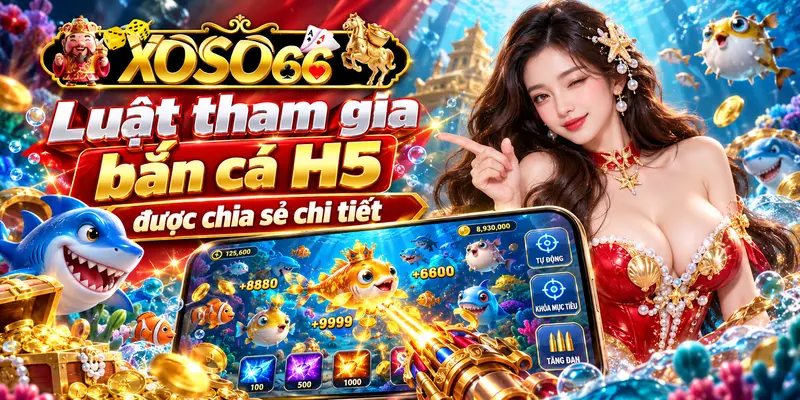 Bắn cá H5 là trò chơi giải trí đổi thưởng hấp dẫn