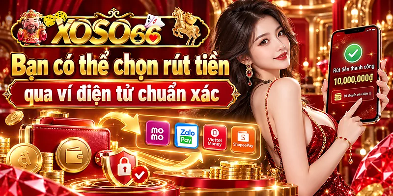 Bạn có thể chọn rút tiền qua ví điện tử chuẩn xác