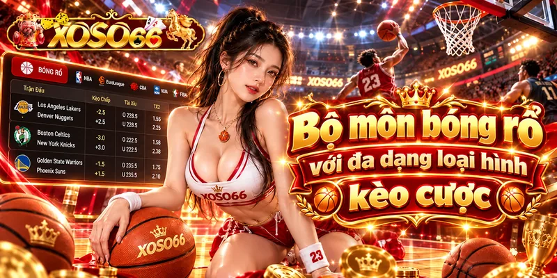 Bộ môn bóng rổ với đa dạng loại hình kèo cược