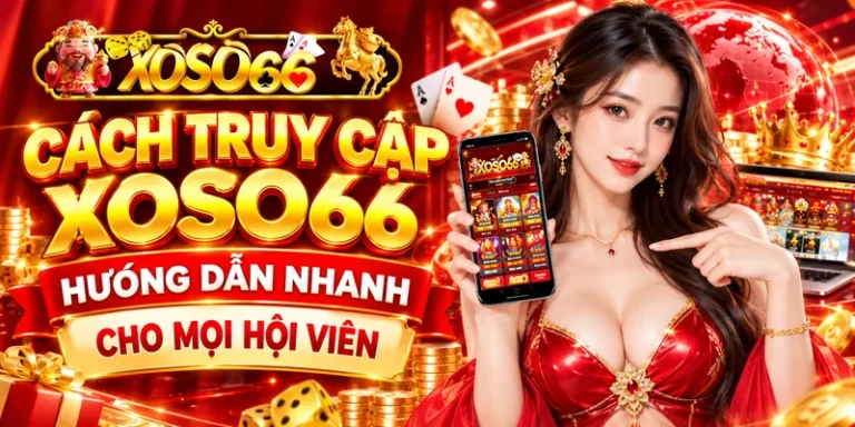 Cách Truy Cập Xoso66 – Hướng Dẫn Nhanh Cho Mọi Hội Viên