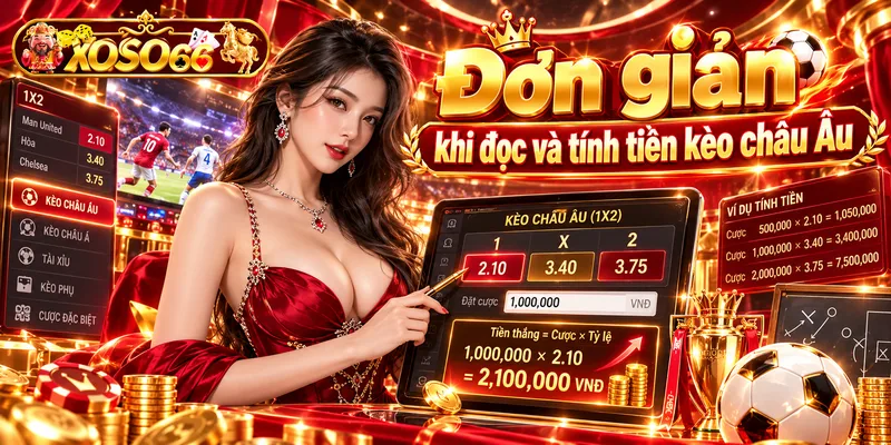 Đơn giản khi đọc và tính tiền kèo châu Âu