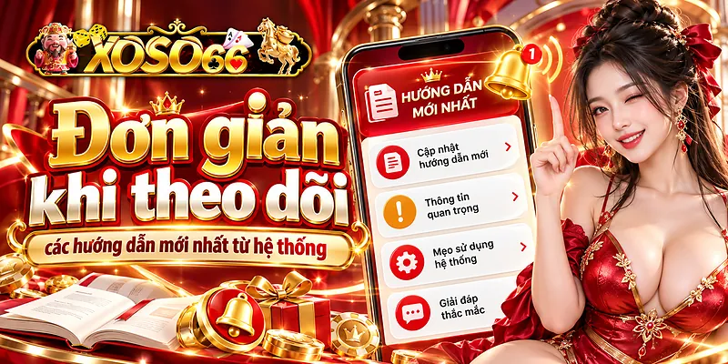 Đơn giản khi theo dõi các hướng dẫn mới nhất từ hệ thống