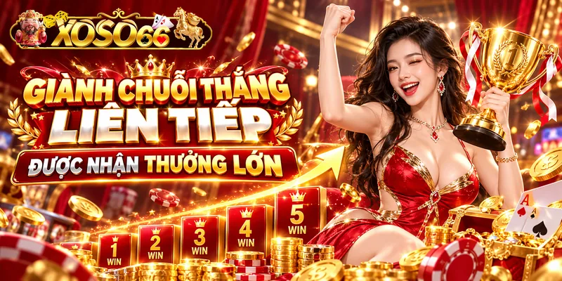 Giành chuỗi thắng liên tiếp được nhận thưởng lớn