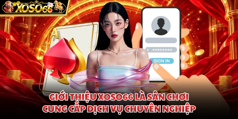 Giới thiệu XOSO66 là sân chơi cung cấp dịch vụ chuyên nghiệp