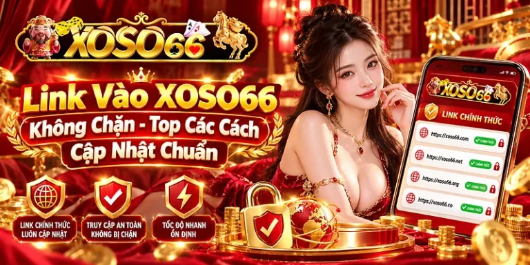 Link Vào Xoso66 Không Chặn – Top Các Cách Cập Nhật Chuẩn