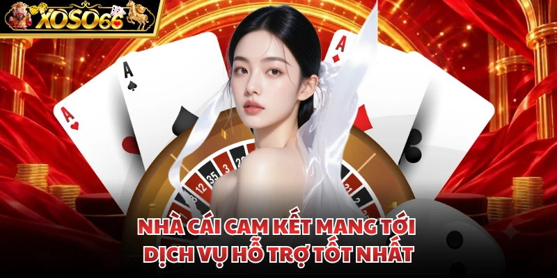 Nhà cái cam kết nối tới dịch vụ được hỗ trợ tốt nhất