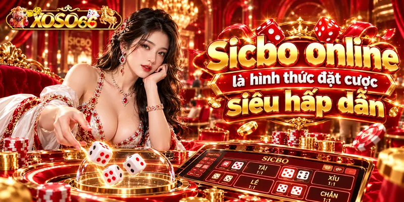 Sicbo online là hình thức đặt cược siêu hấp dẫn