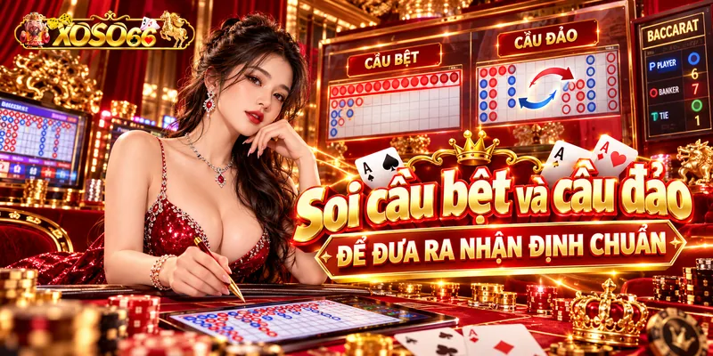 Soi cầu bệt và cầu đảo để đưa ra nhận định chuẩn