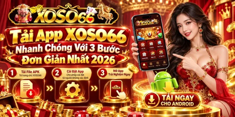 Tải App Xoso66 Nhanh Chóng Với 3 Bước Đơn Giản Nhất 2026