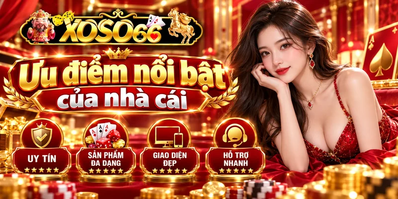 Ưu điểm nổi bật của nhà cái