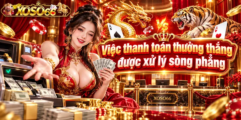 Việc thanh toán thưởng thắng được xử lý sòng phẳng
